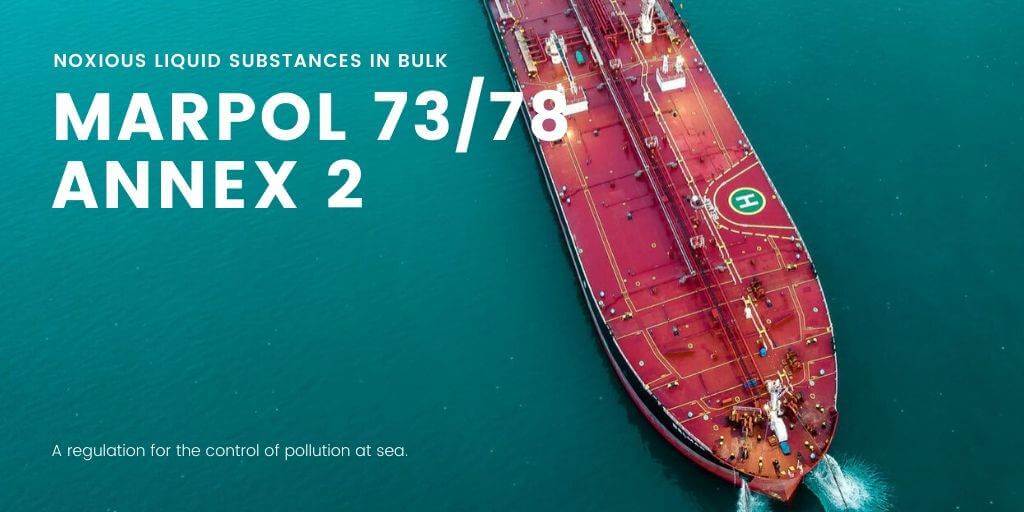 MARPOL 73/78 Annex 2 ( Noxious Liquid Substances in Bulk )