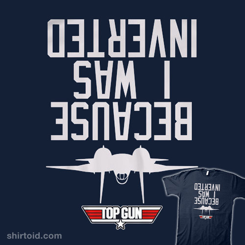 Because I Was Inverted Shirtoid