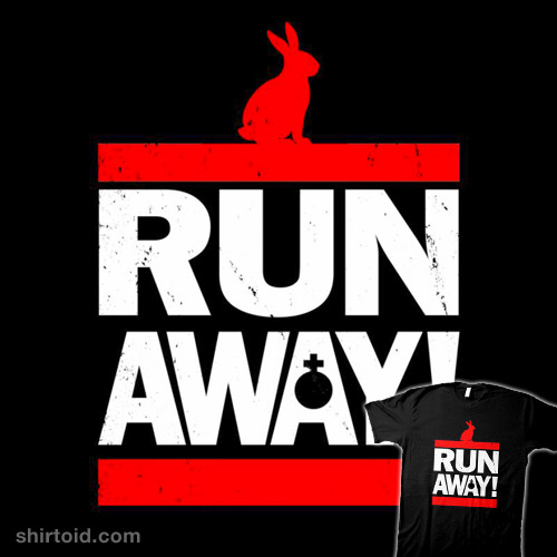 Run Away From The Rabbit Shirtoid