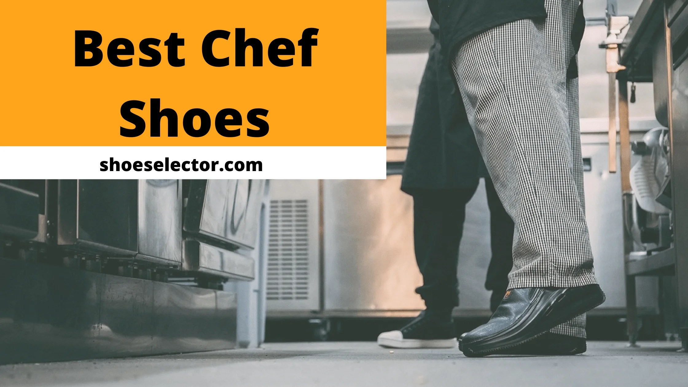 Unbeatable List of Top 10 Best Chef Shoes Reviews 2023