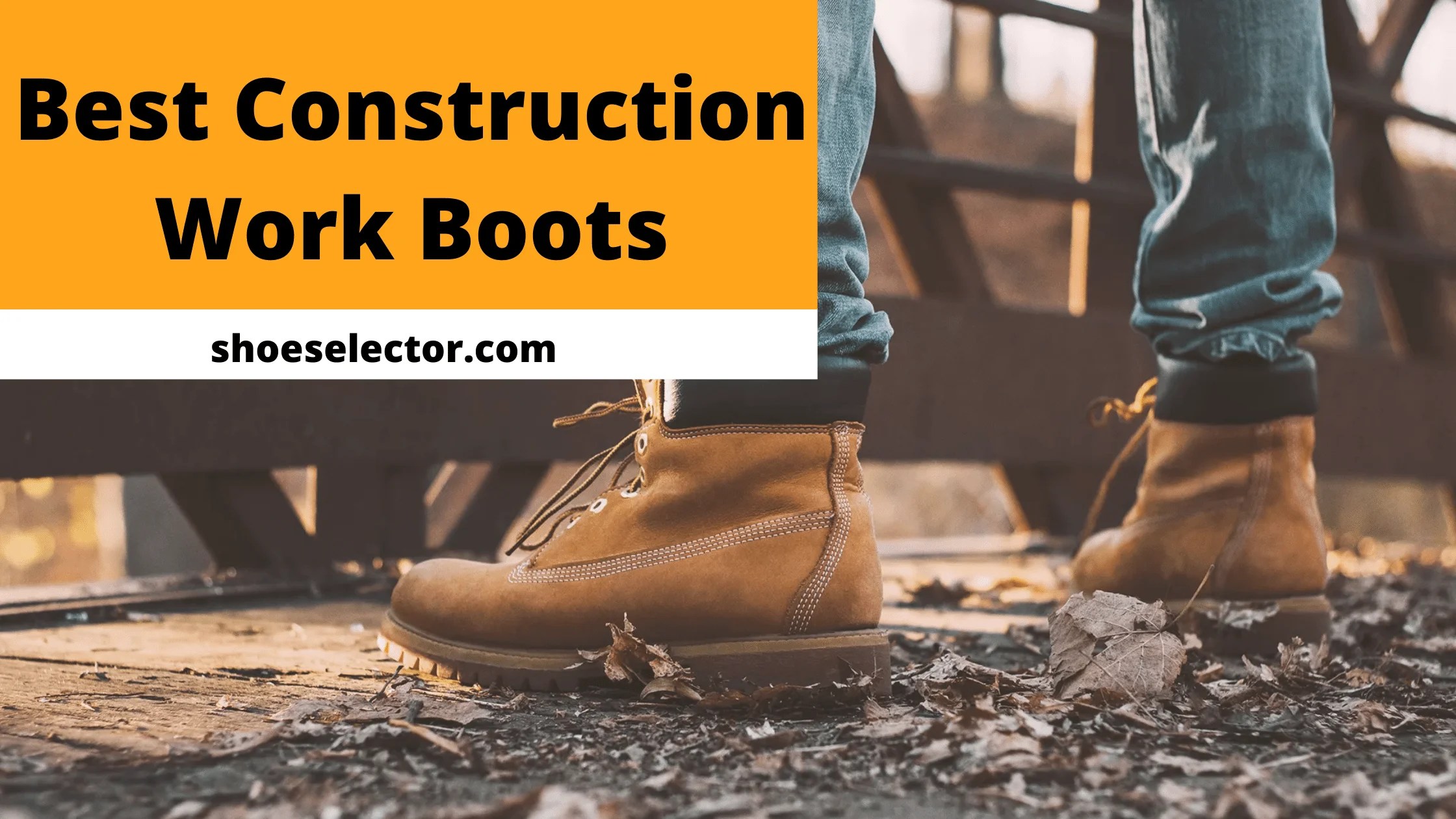 Revealed Top 10 Best Construction Work Boots Reviews 2023
