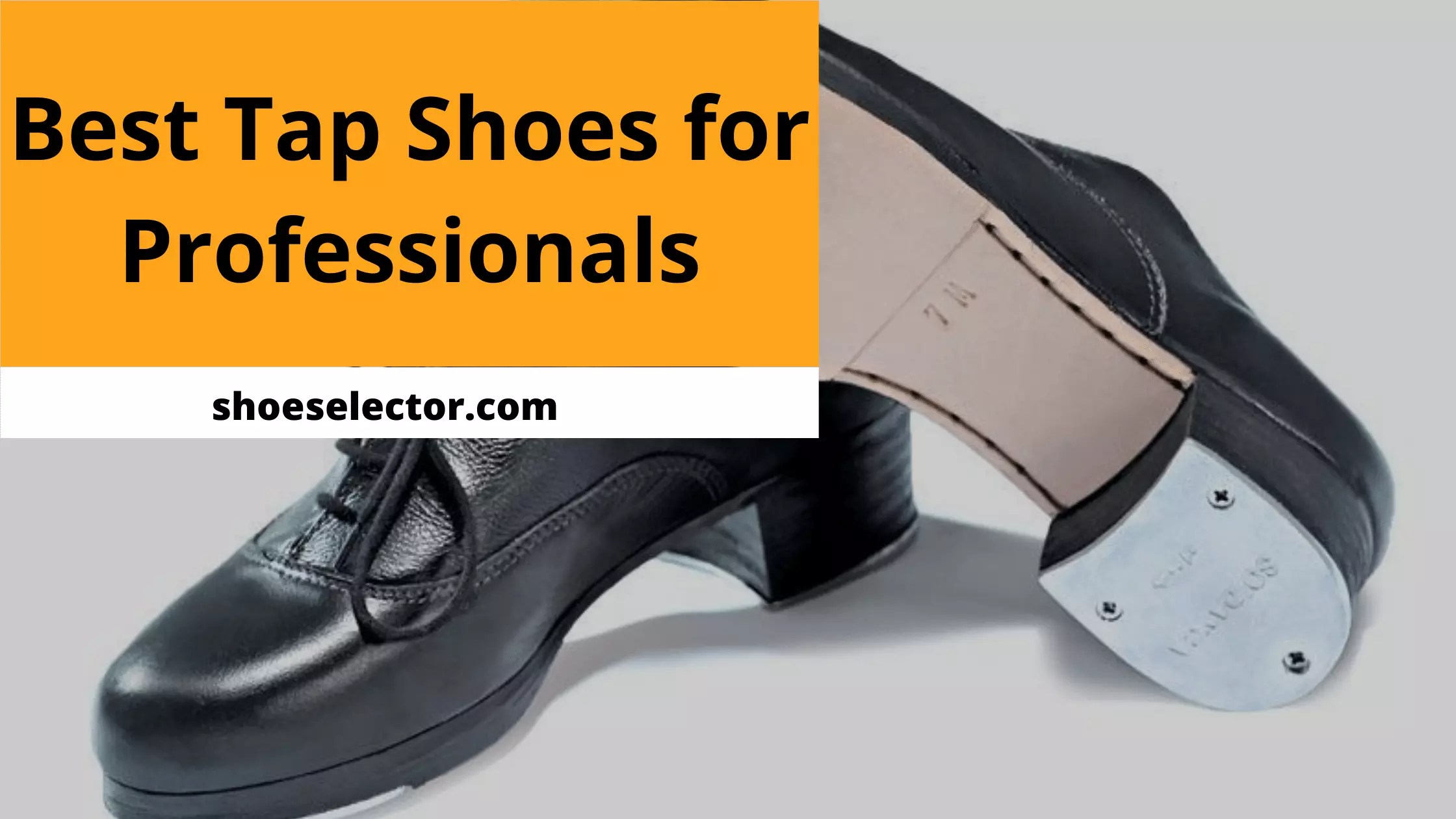 Leading The Top 11 Best Tap Shoes For Professionals Reviews