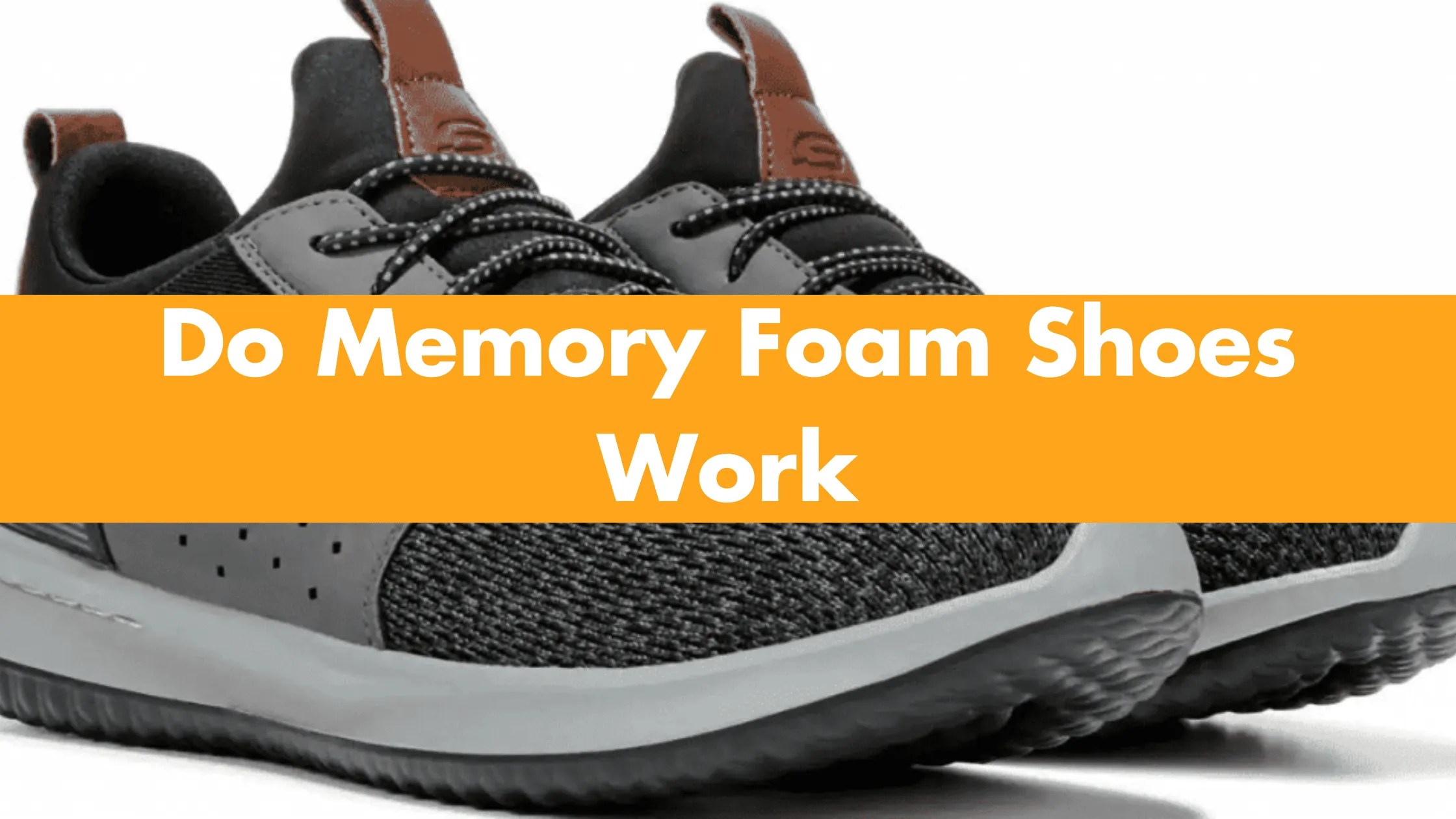 Are Memory Foam Shoes Good for your Feet? Latest Guide