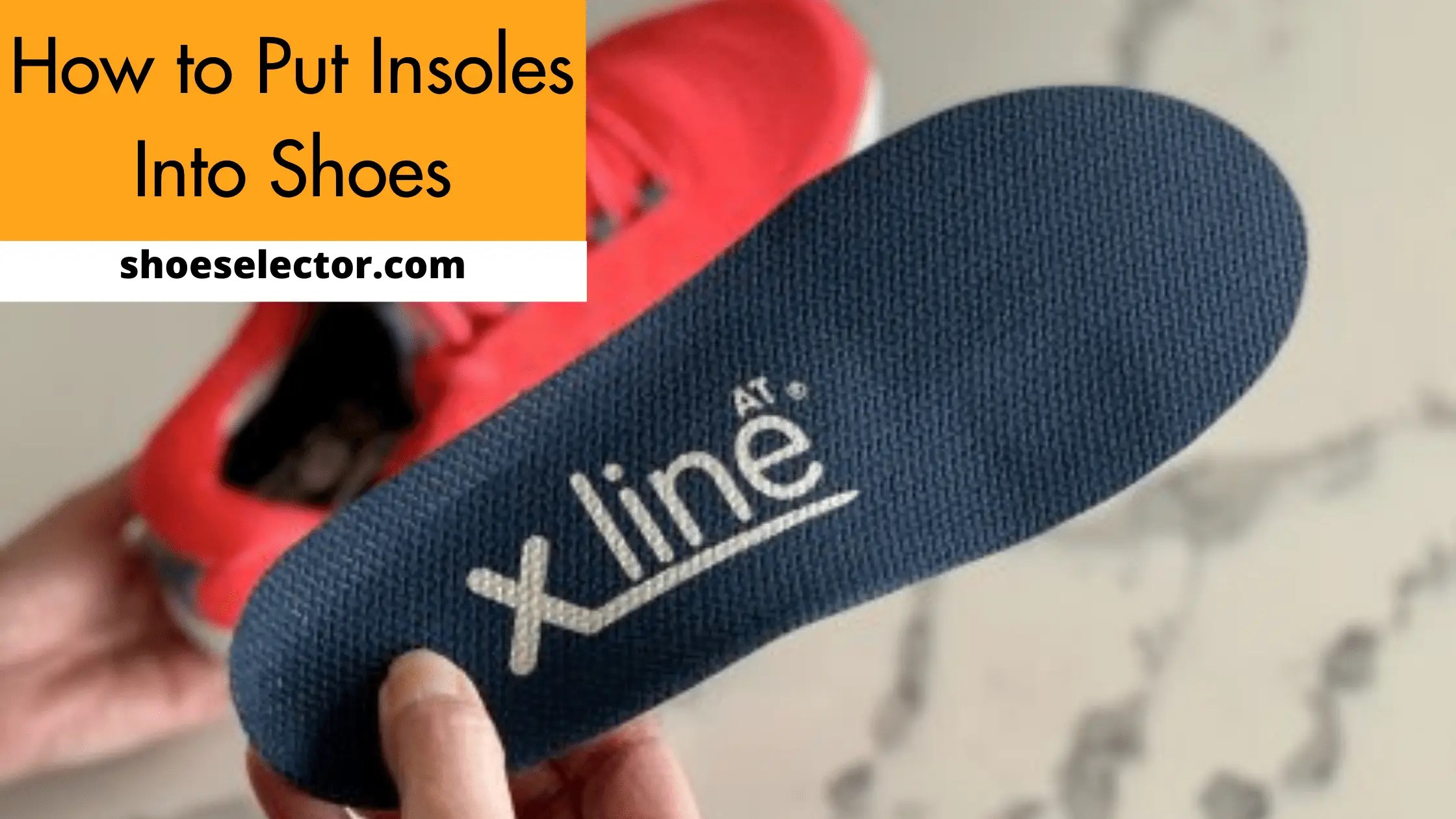 How To Put Insoles In Shoes? Guide by Experts