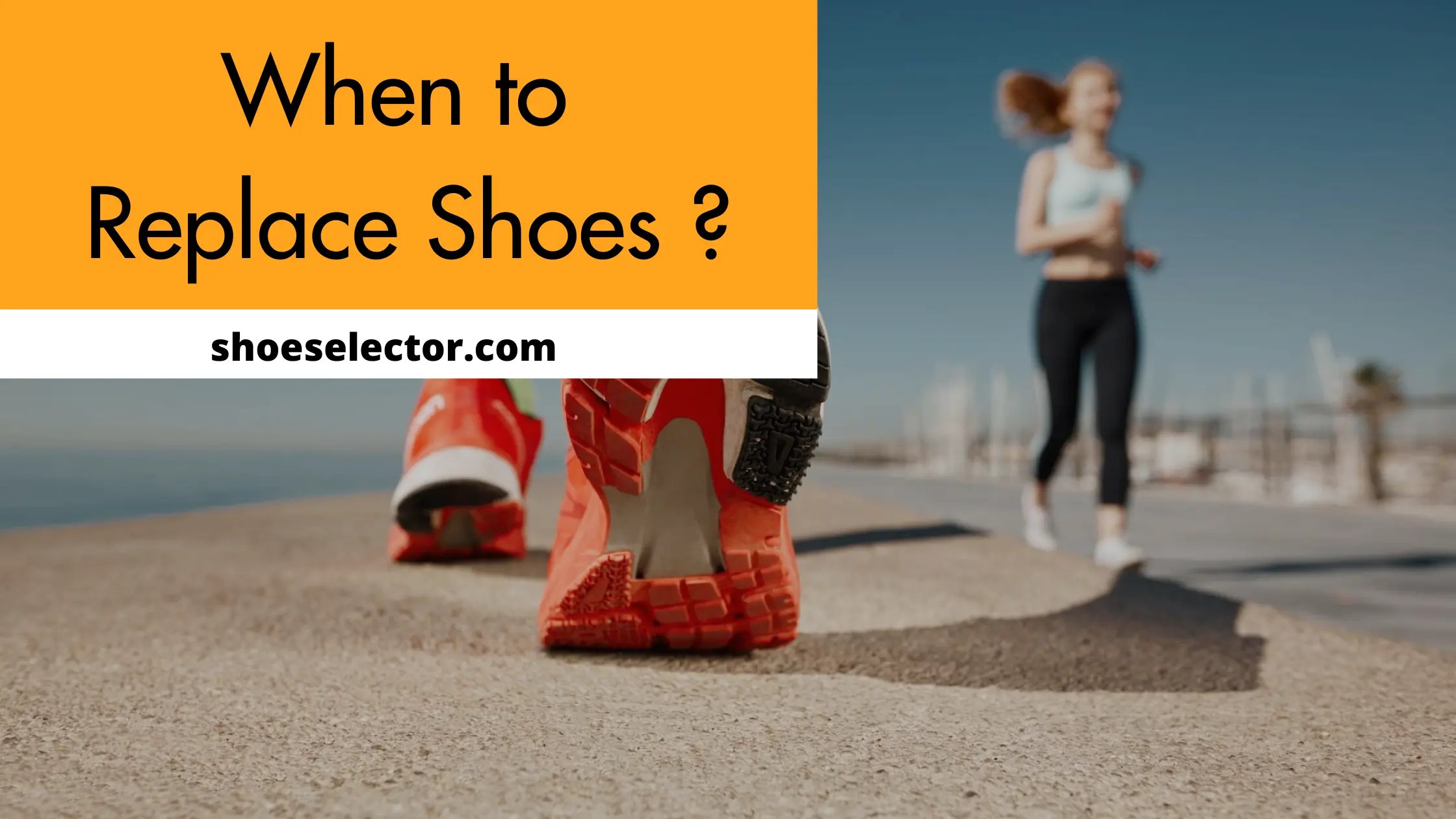 When To Replace Shoes? Everything you Need to Know