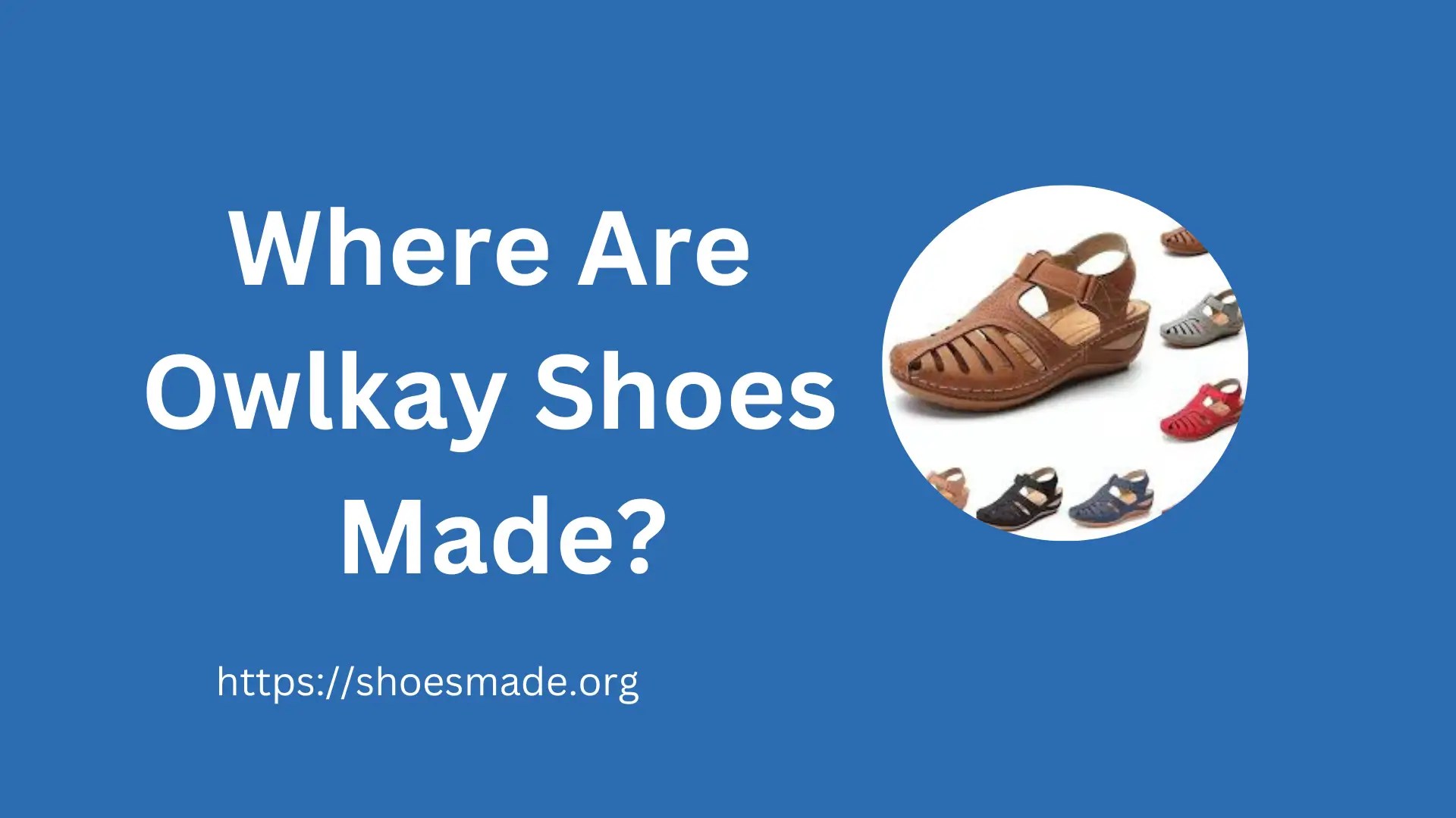 Where Are Owlkay Shoes Made? A Comprehensive Guide
