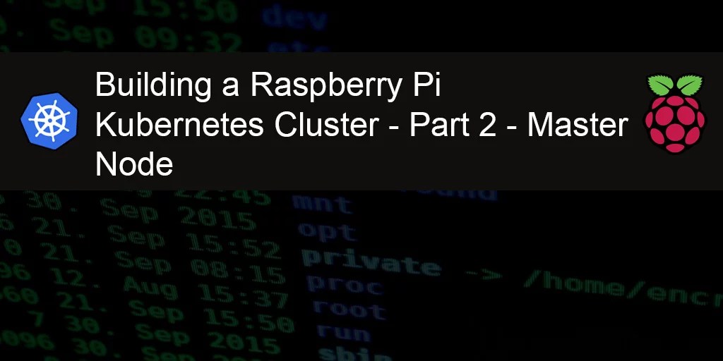 Building a Raspberry Pi Cluster Part 2 Master Node