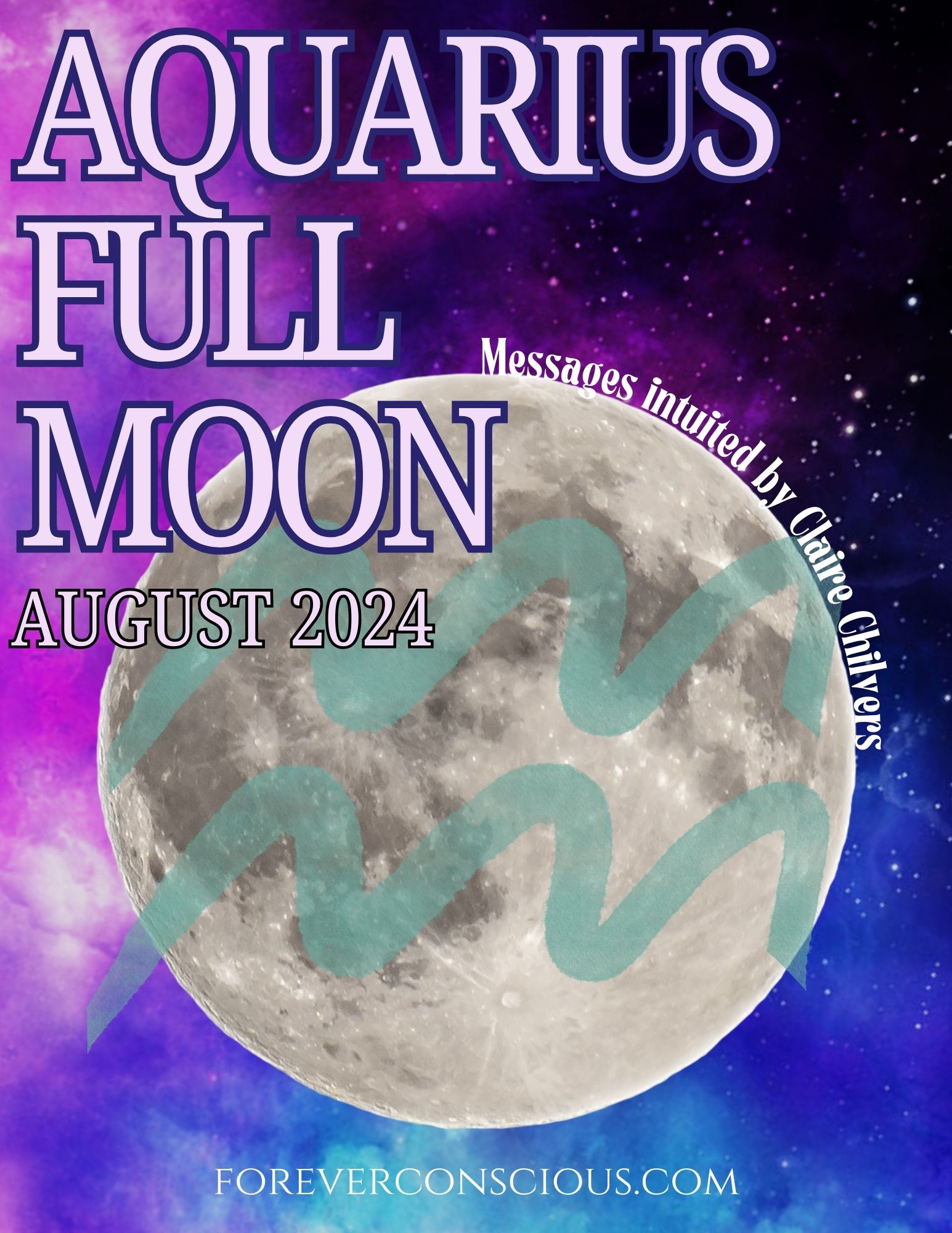 Aquarius Full Moon Reading August 2024 Forever Conscious
