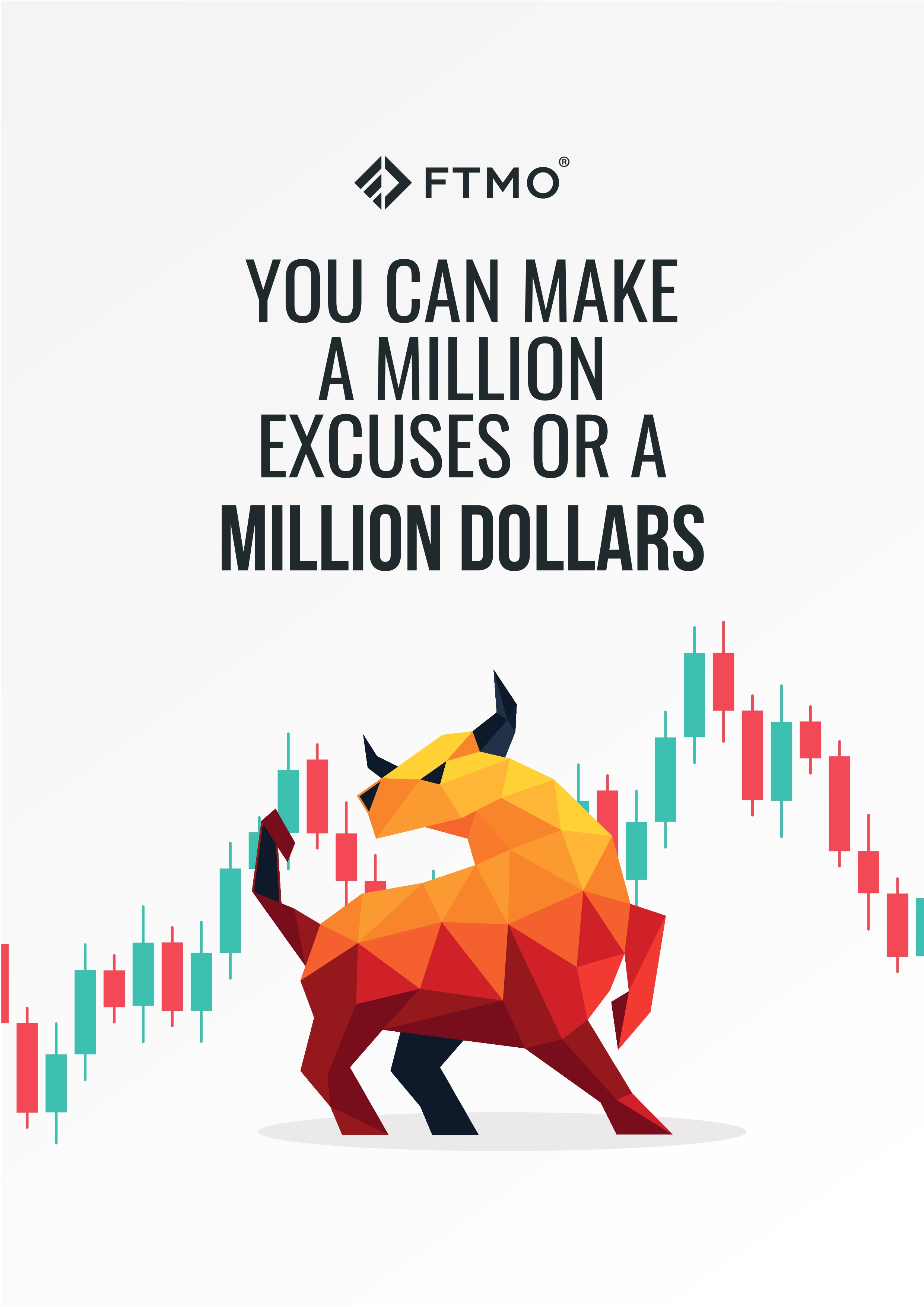 You can make a million excuses or a million dollars FTMO