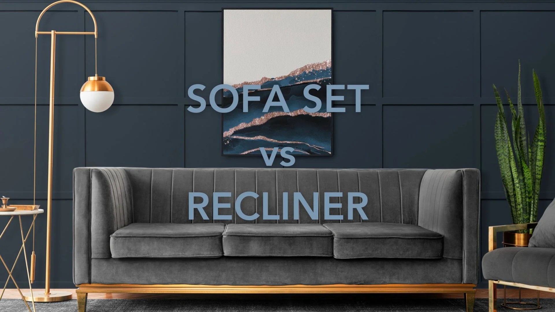 Sofa Sets Vs Recliners Making the Right Choice for Your Living Room