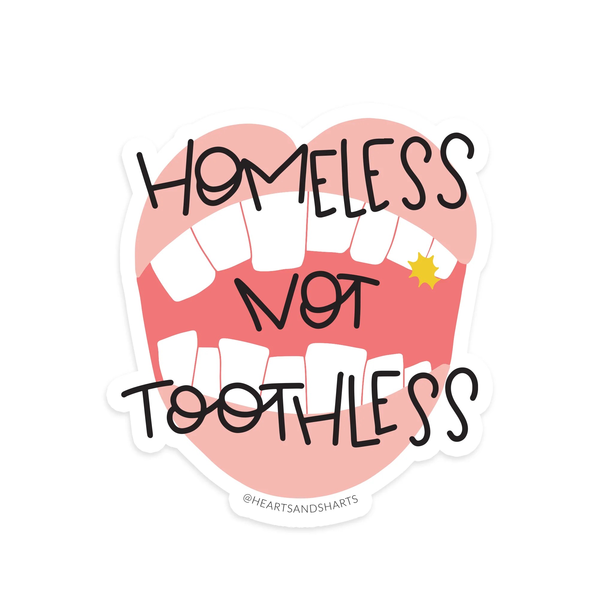 HOMELESS NOT TOOTHLESS ILLUSTRATED 3X3 VINYL STICKER – Hearts and Sharts