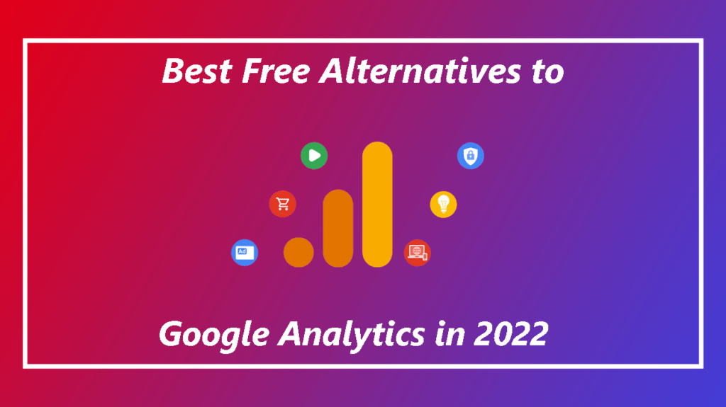 Alternatives to Google Analytics 30+ Best Free Tools