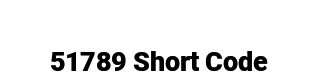 Why did I get a text from 51789 Short Code? - Shortcodes.info