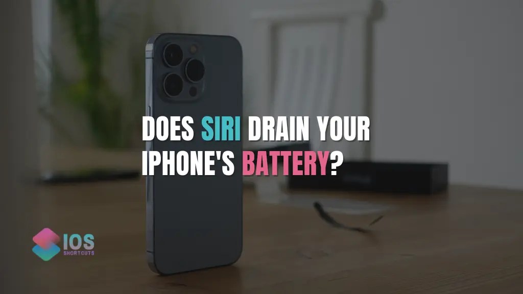 Does Siri Shortcuts Drain Battery? [100 Real Truths]