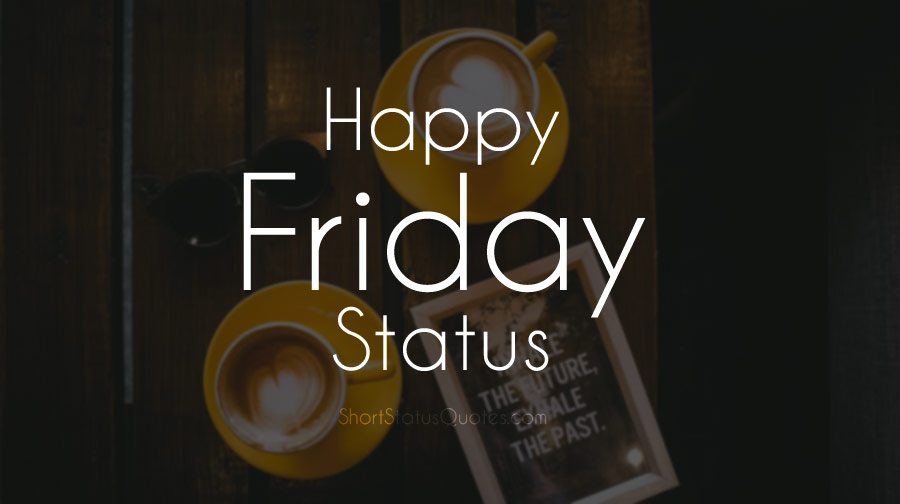 75+ [Best] Friday Status & Captions Happy Friday Messages