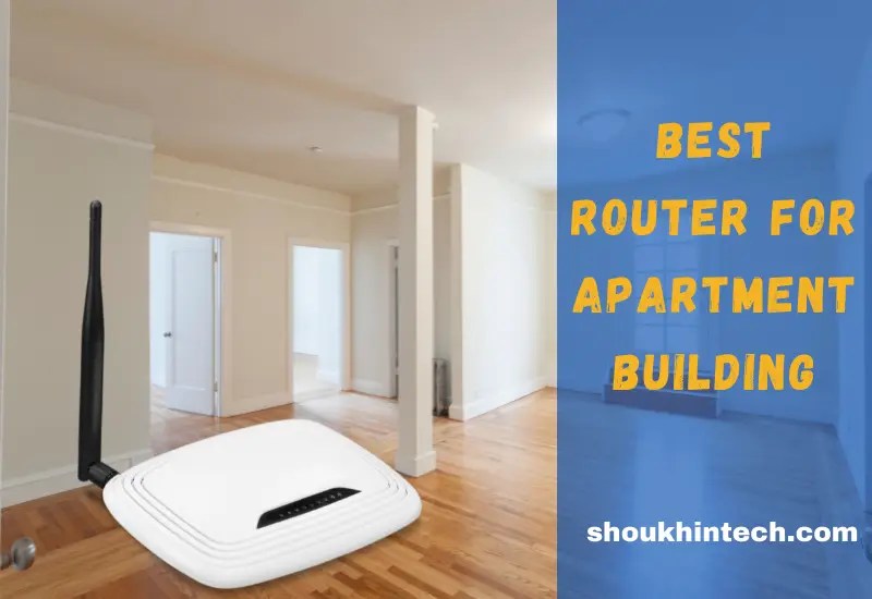Best Router For Apartment Building (Updated Reviews 2022)