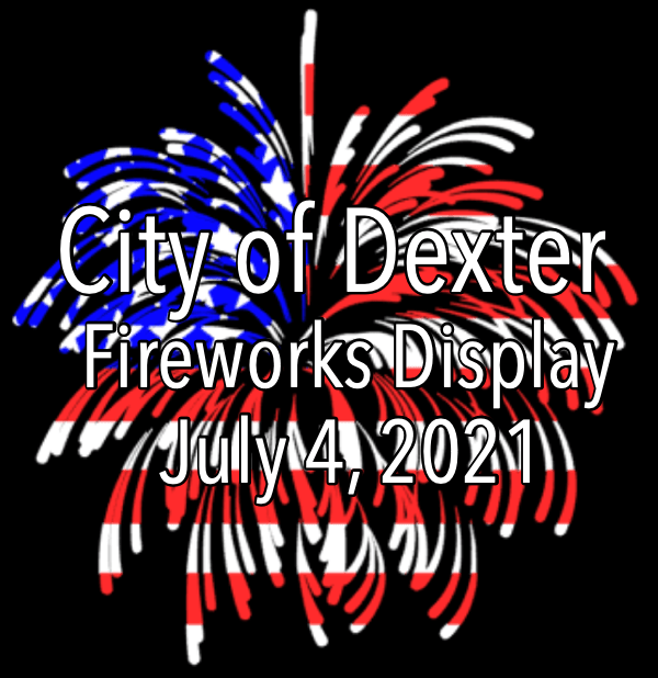 City of Dexter Fireworks Display Set for July 4, 2021