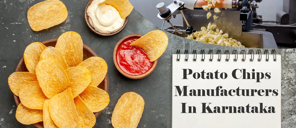 Potato Chips Manufacturers In Karnataka Chips Manufacturers