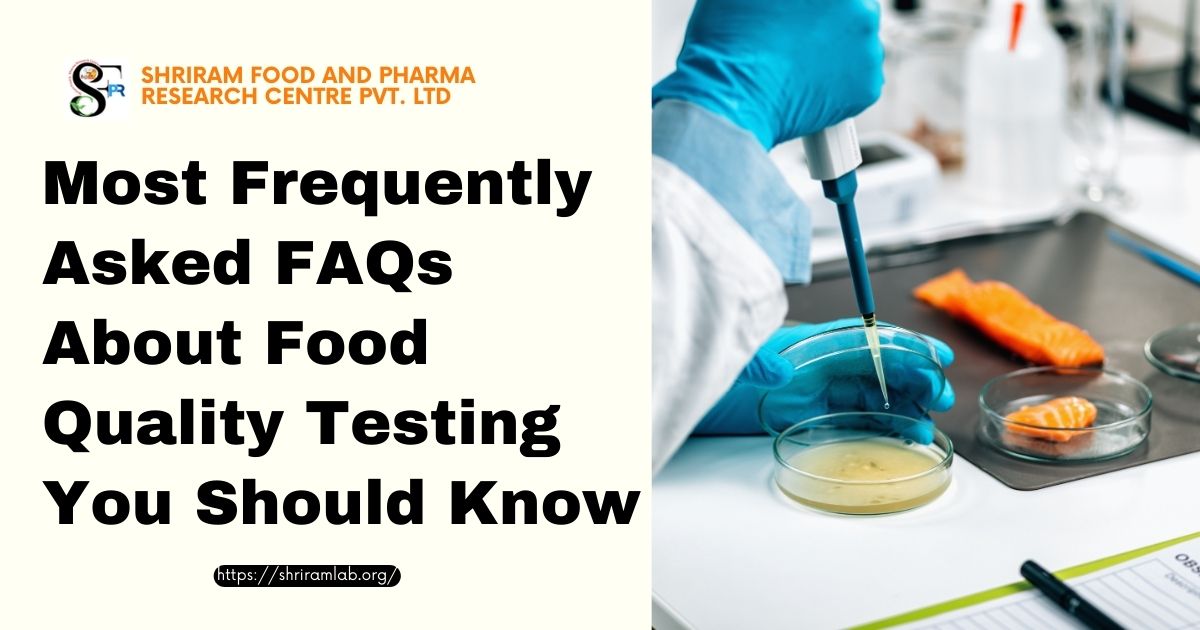 Most Frequently Asked FAQs About Food Quality Testing Shriram Food