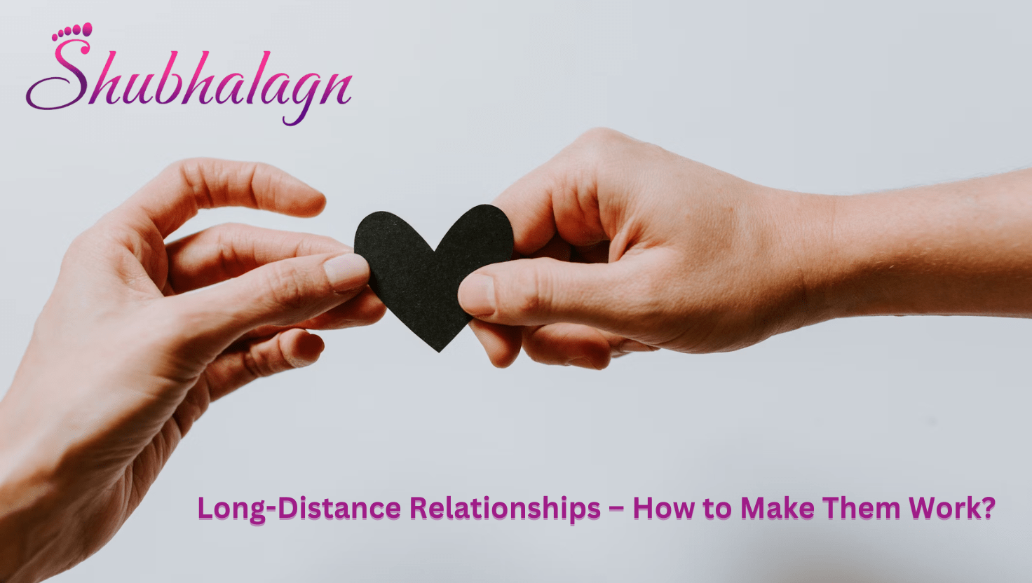 LongDistance Relationships How to Make Them Work?