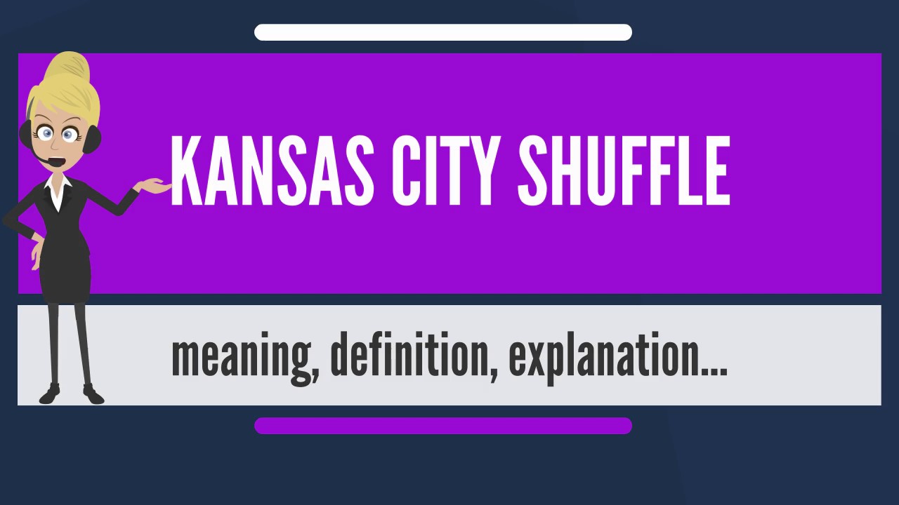 What is KANSAS CITY SHUFFLE? What does KANSAS CITY SHUFFLE mean? KANSAS