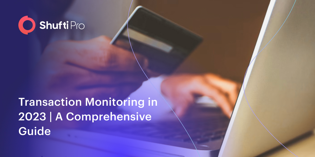 Transaction Monitoring in 2023 A Comprehensive Guide