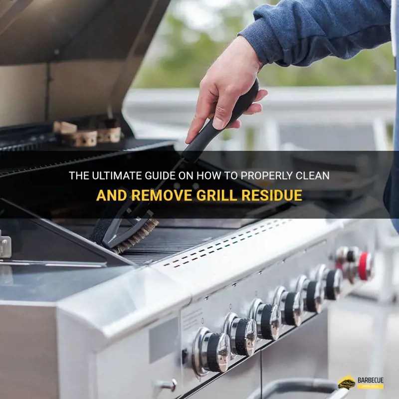 The Ultimate Guide On How To Properly Clean And Remove Grill Residue