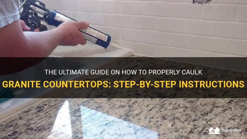 The Ultimate Guide On How To Properly Caulk Granite Countertops Step