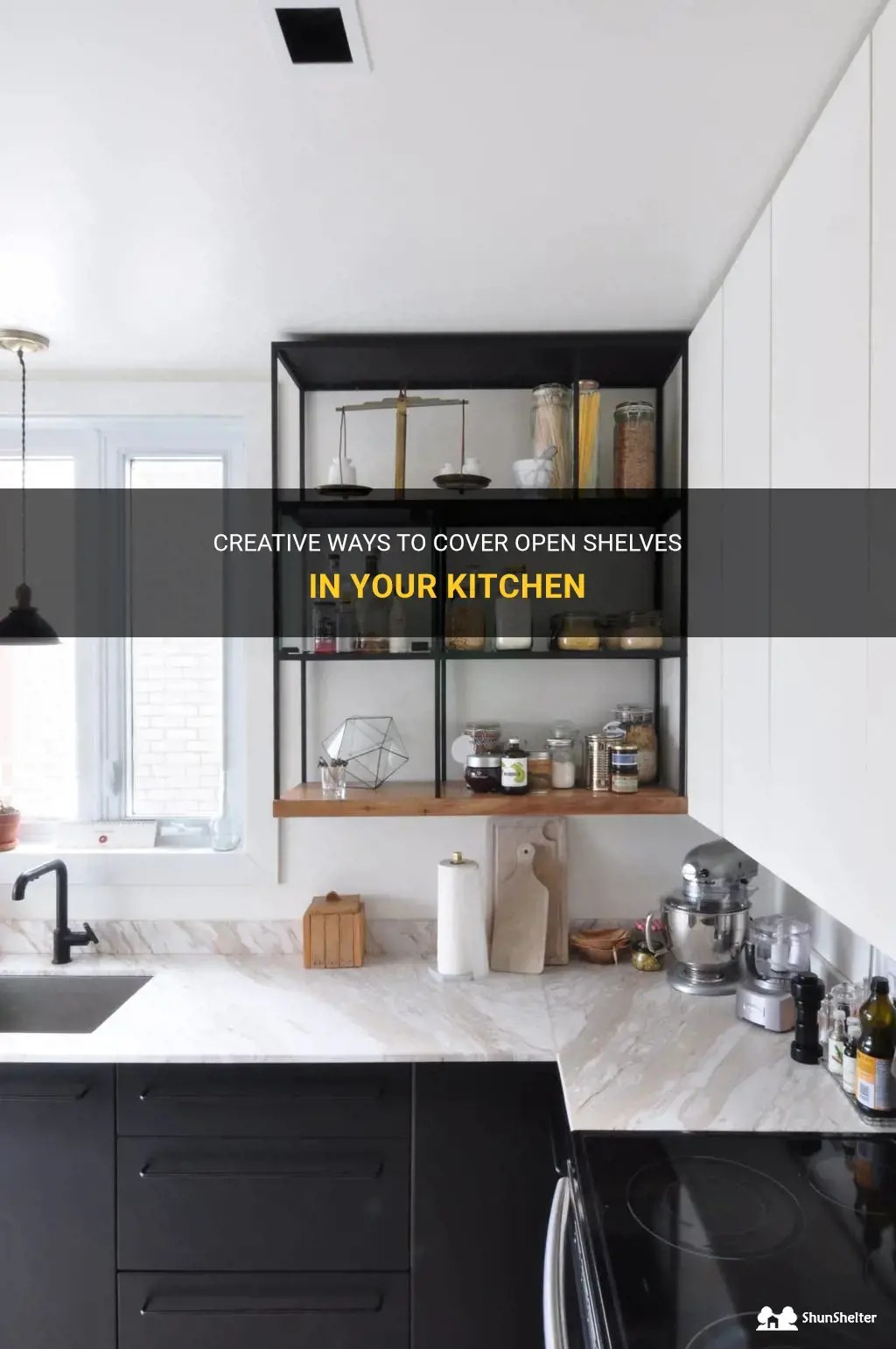 Creative Ways To Cover Open Shelves In Your Kitchen ShunShelter