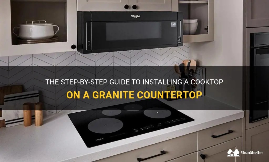 The StepByStep Guide To Installing A Cooktop On A Granite Countertop