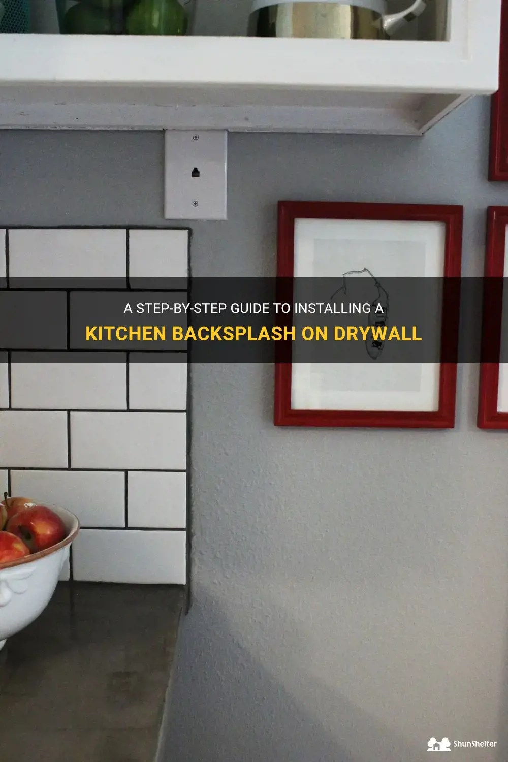 A StepByStep Guide To Installing A Kitchen Backsplash On Drywall