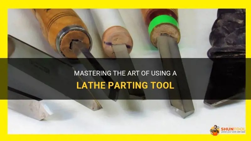 Mastering The Art Of Using A Lathe Parting Tool ShunTool