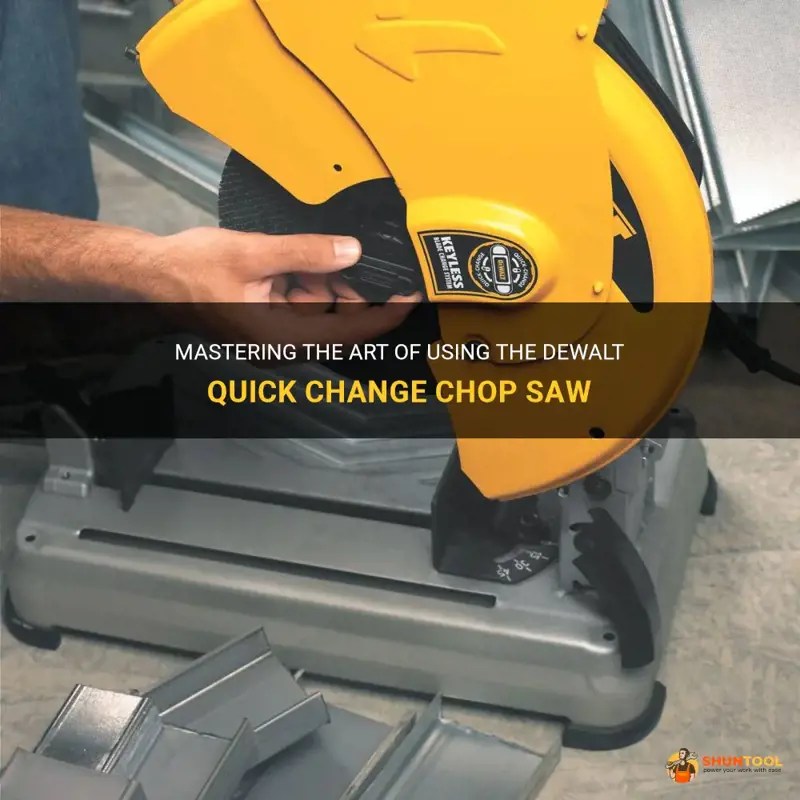 Mastering The Art Of Using The Dewalt Quick Change Chop Saw | ShunTool