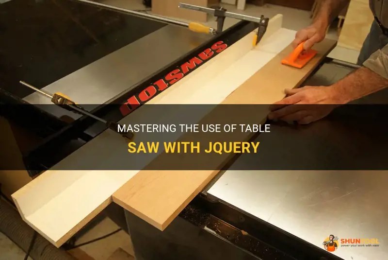 Mastering The Use Of Table Saw With Jquery ShunTool