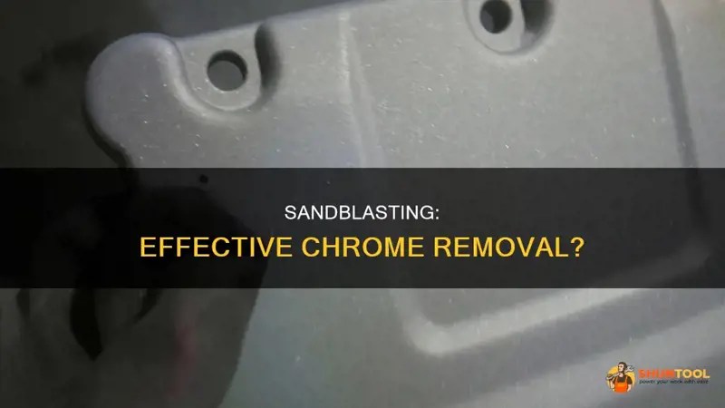 Sandblasting Effective Chrome Removal? ShunTool