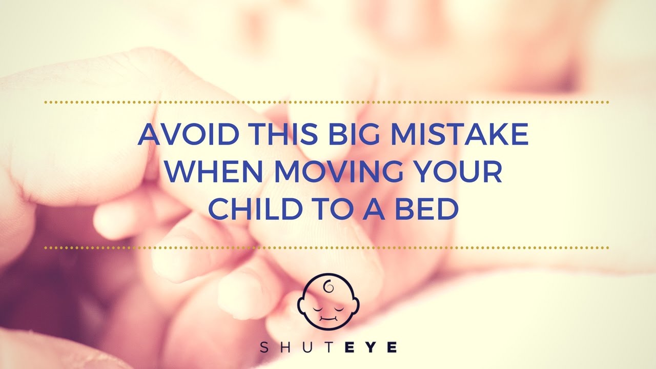 Avoid this big mistake when moving your child to a bed ShutEye