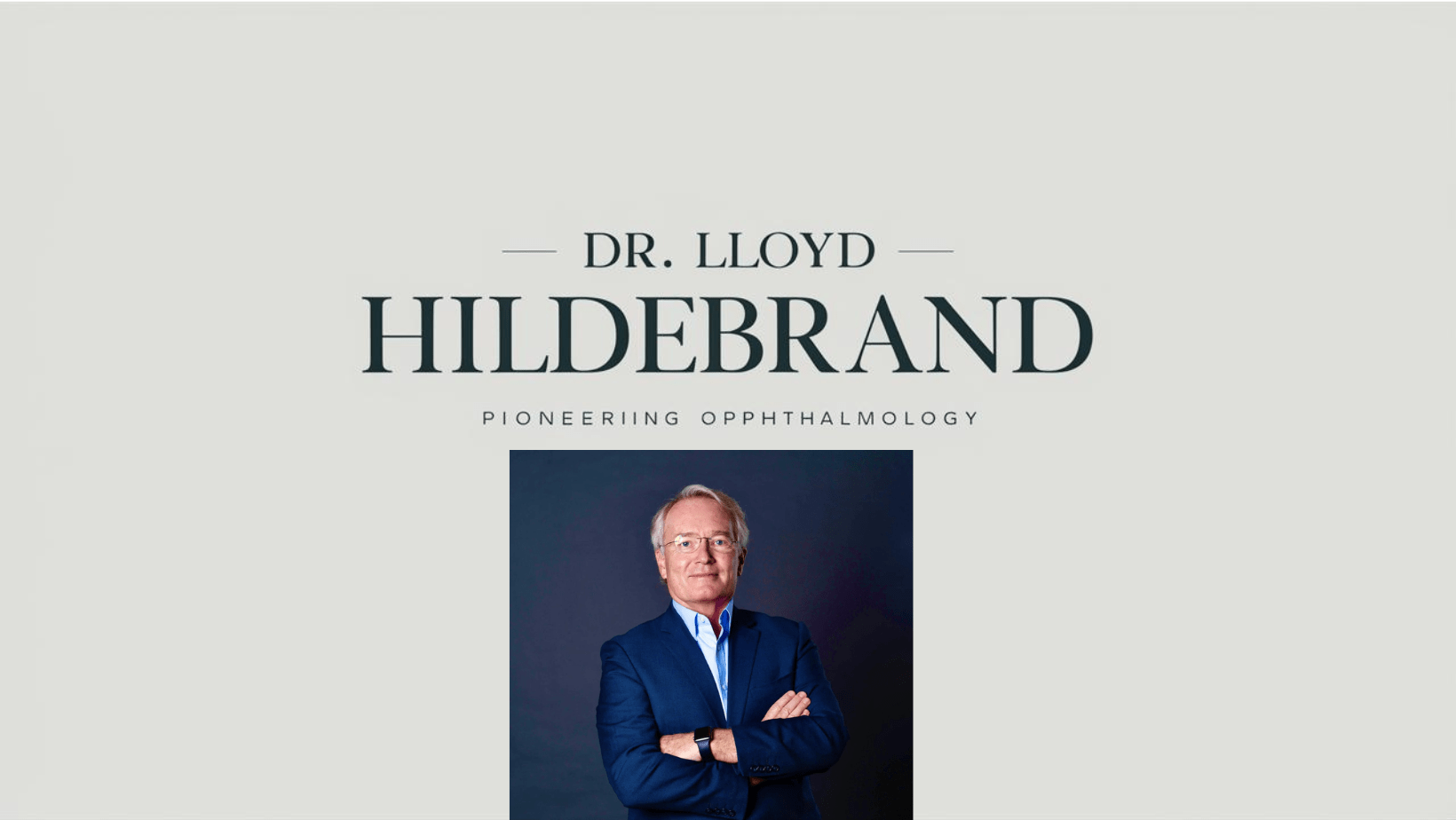 Dr. Lloyd Hildebrand A Pioneer in Ophthalmology 2024