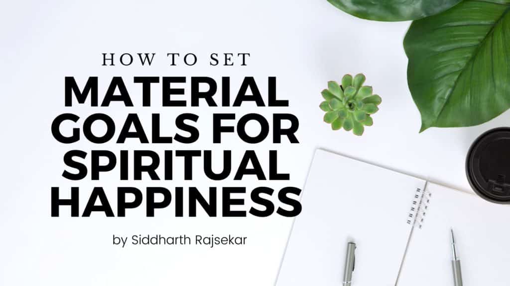 How To Set Material Goals That Can Make You Spiritually Happy