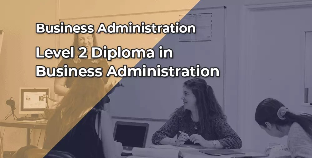 Level 2 Diploma in Business Administration Side by Side Training