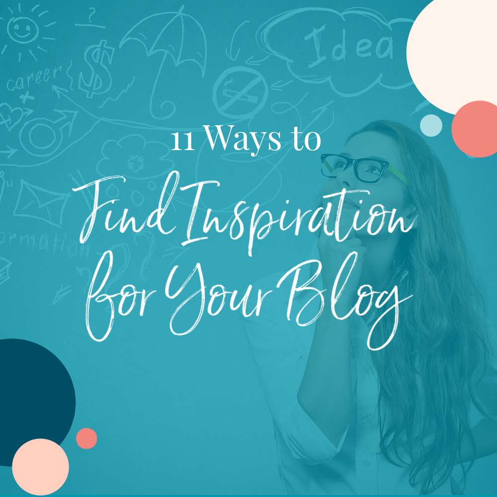 11 Ways to Find Inspiration for Your Blog, Podcast, or Video Show