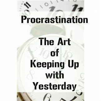 Procrastination The Art of Keeping Up With Yesterday