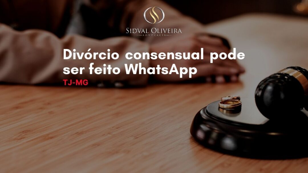 Divórcio consensual pode ser feito virtualmente Sidval Oliveira