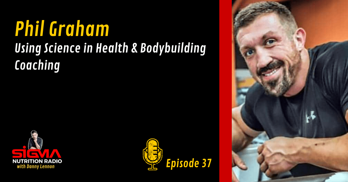 Phil Graham Using Science in Health & Bodybuilding Coaching Sigma
