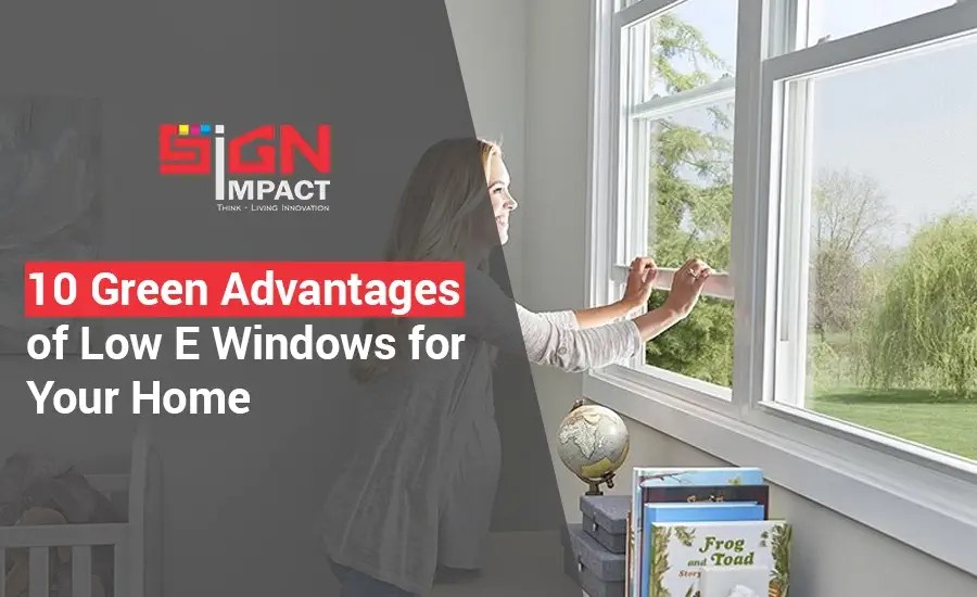 10 Green Advantages of Low E Windows for Your Home Sign Shop Toronto