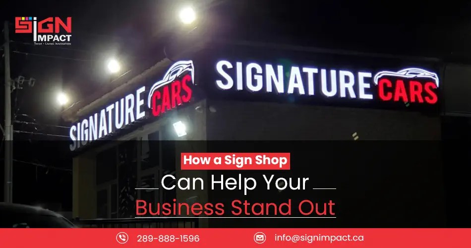 How a Sign Shop Can Help Your Business Stand Out From Design to