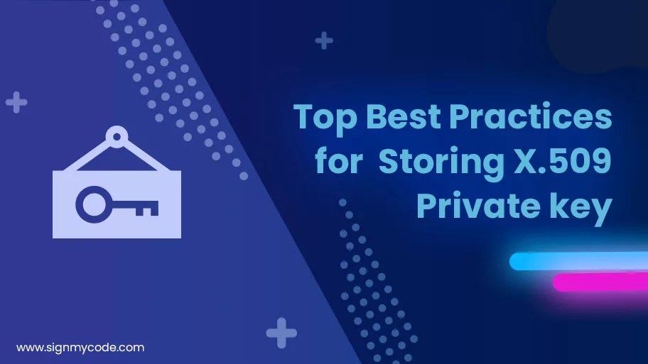 Best Practices to Store X.509 Private Keys Securely [Guide]