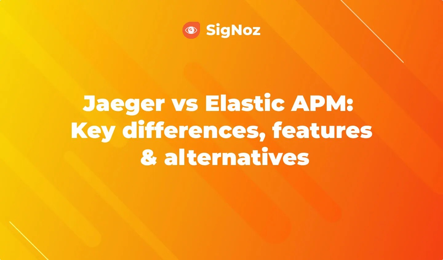 Jaeger vs Elastic APM key differences, features and alternatives SigNoz