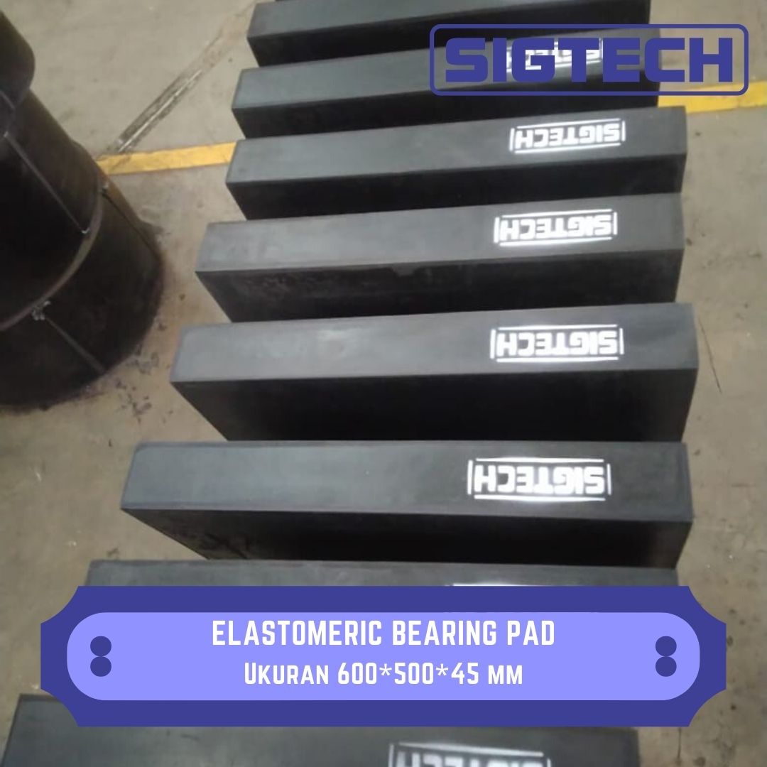 Elastomeric Bearing Pad Ukuran 600*500*45 mm SIGTECH