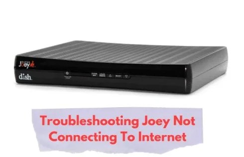 Dish Joey Not Connecting to Internet: How to Fix?