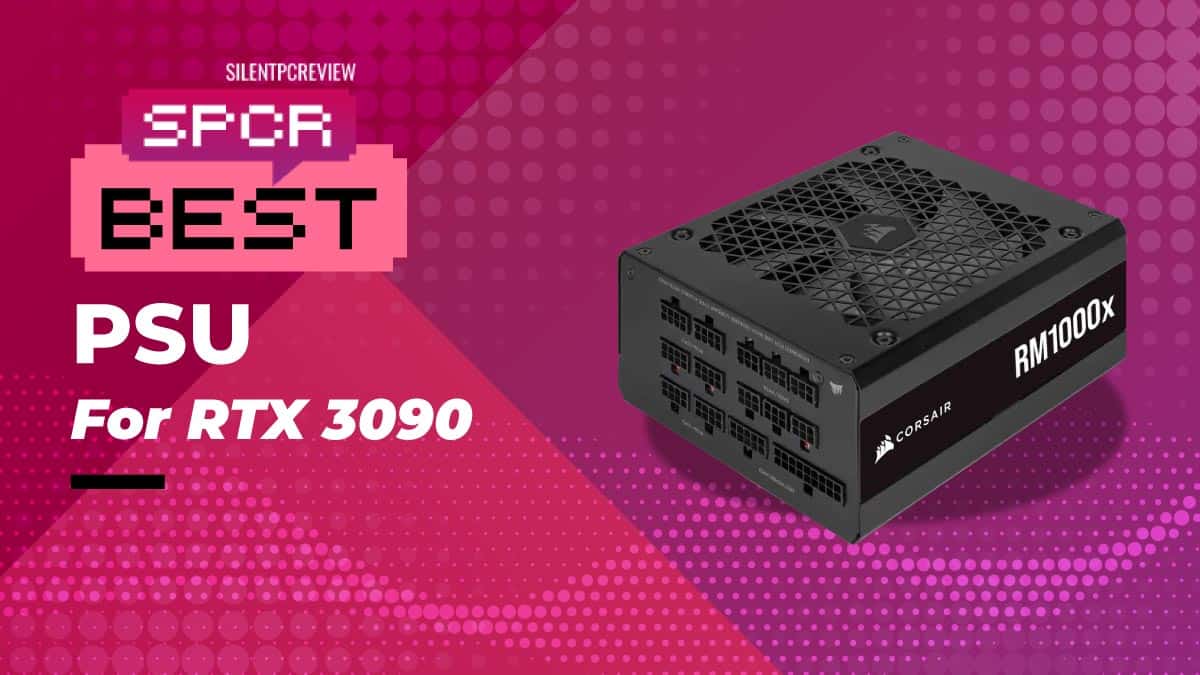 Best PSU for RTX 3090 RTX 3090 PSU Requirements Matched!(04)